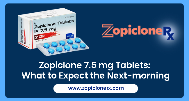 Zopiclone 7.5 mg Tablets: What to Expect the Next-morning